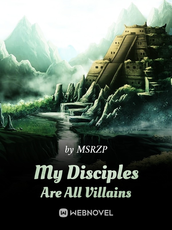 My Disciples Are All Villains