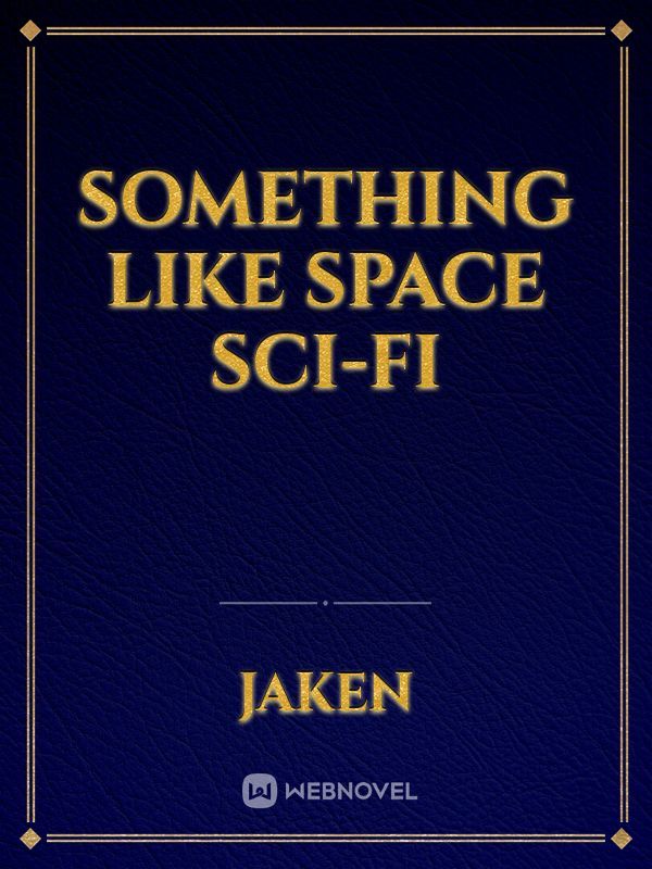 Something like Space Sci-fi