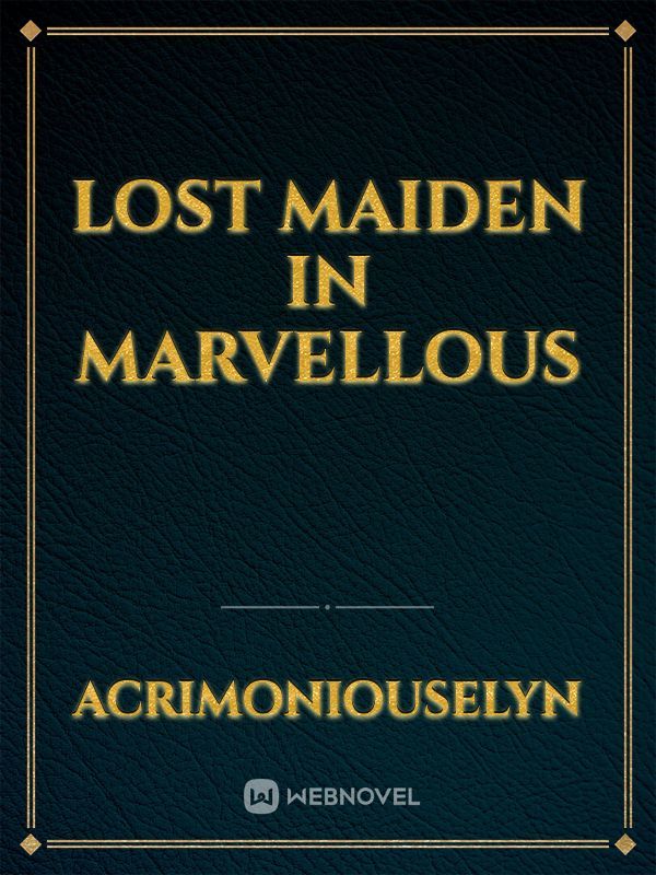 Lost Maiden in Marvellous