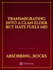 Transmigrating into a Clan Elder but Hate Fuels me! Book