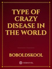 TYPE of CRAZY DISEASE in the World Book