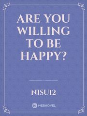 Are you willing to be happy? Book