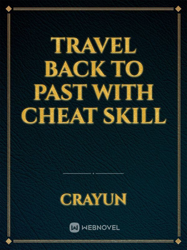 Travel back to past with cheat skill Book