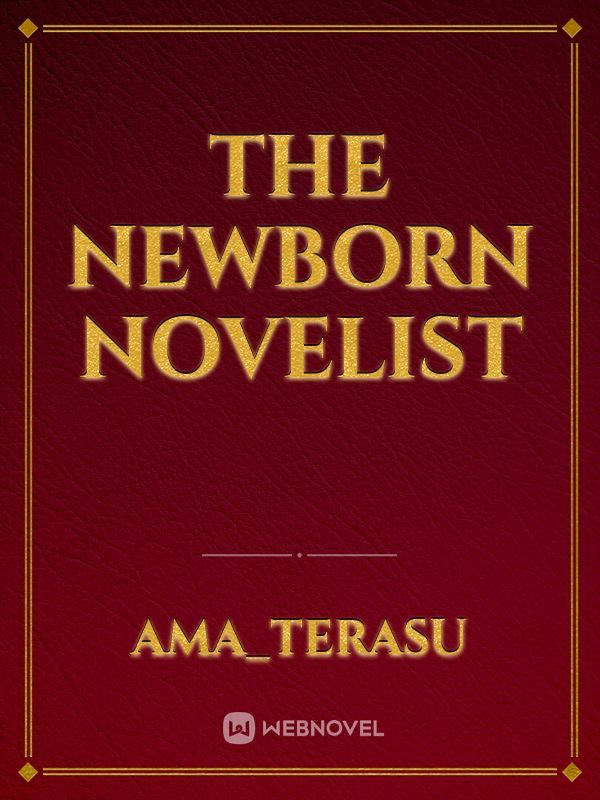 The Newborn Novelist
