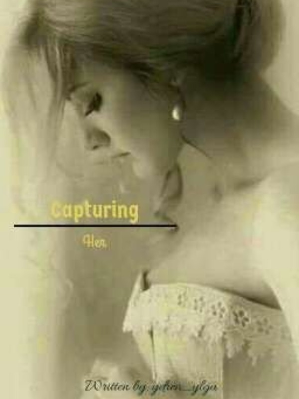 Capturing Her