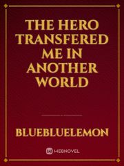 The Hero Transfered Me In Another World Book