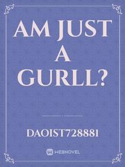 Am Just A GURLL? Book