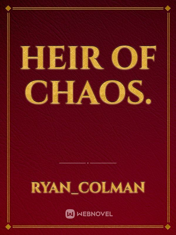 Heir of Chaos.
