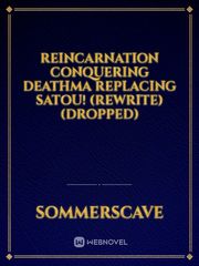 Reincarnation Conquering DeathMA replacing Satou! (Rewrite) (DROPPED) Book