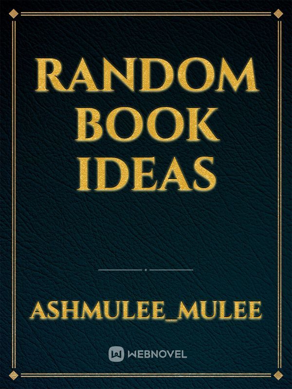 Random book ideas Book