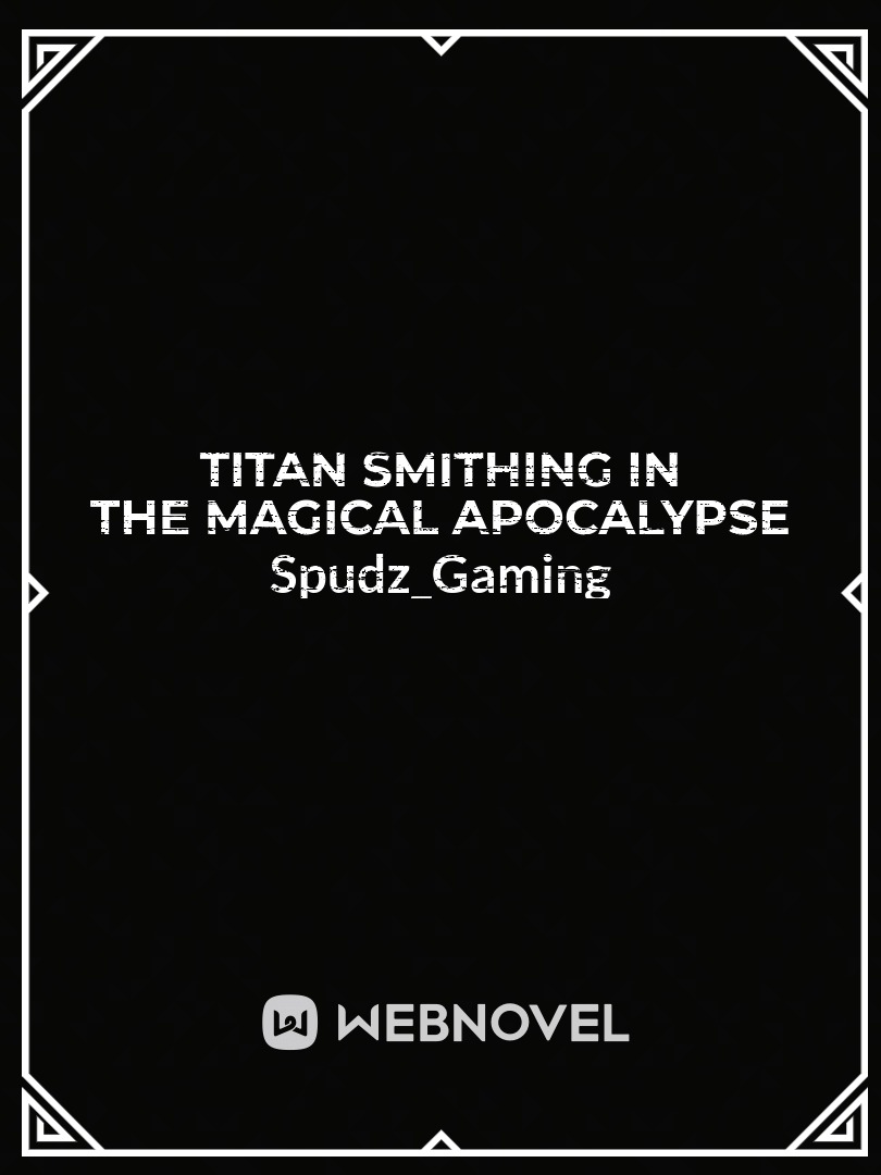Titan Smithing in the Magical Apocalypse