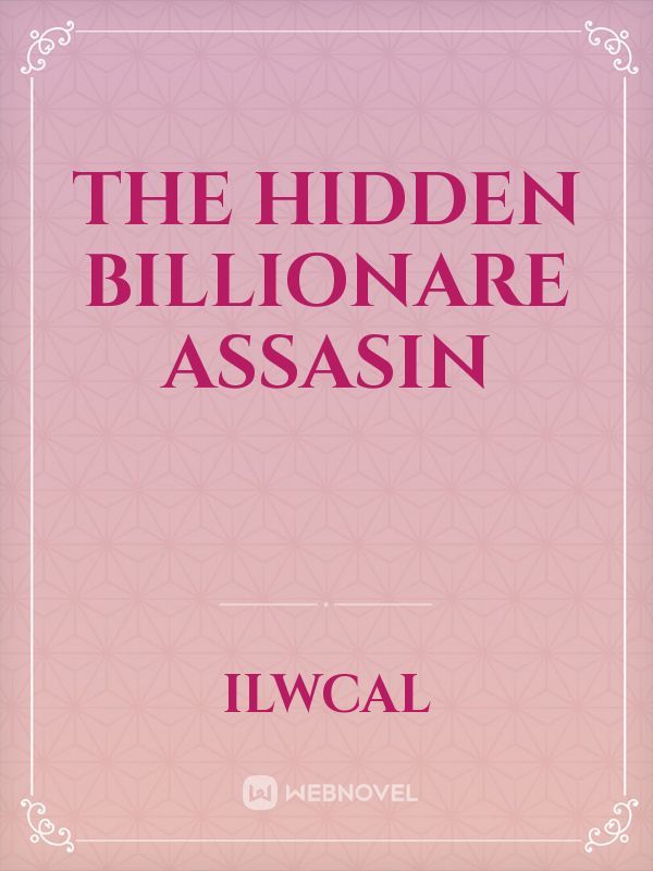 The Hidden Billionare Assasin