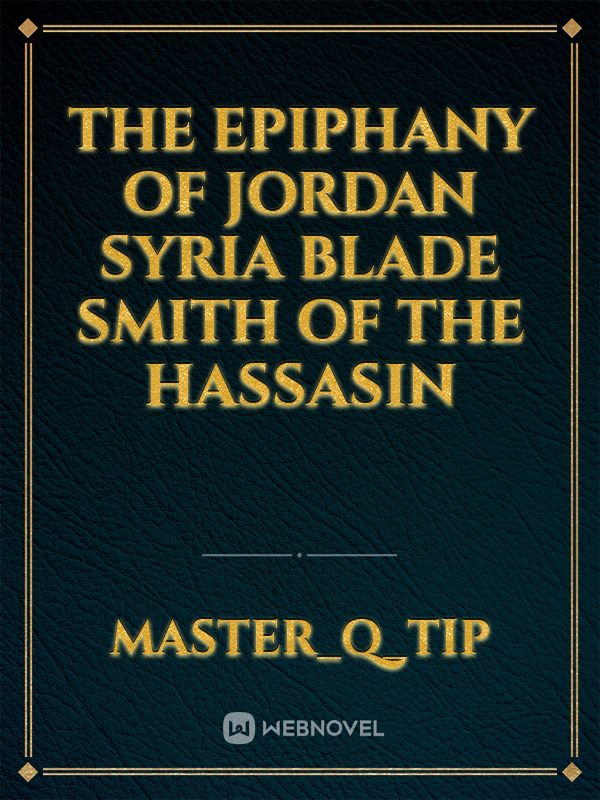 The Epiphany of Jordan Syria Blade Smith of the Hassasin