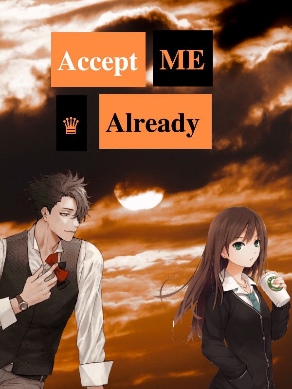 Accept me already