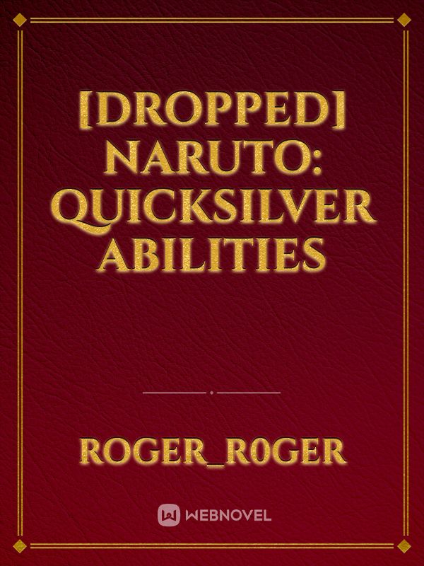 [Dropped] Naruto: Quicksilver abilities