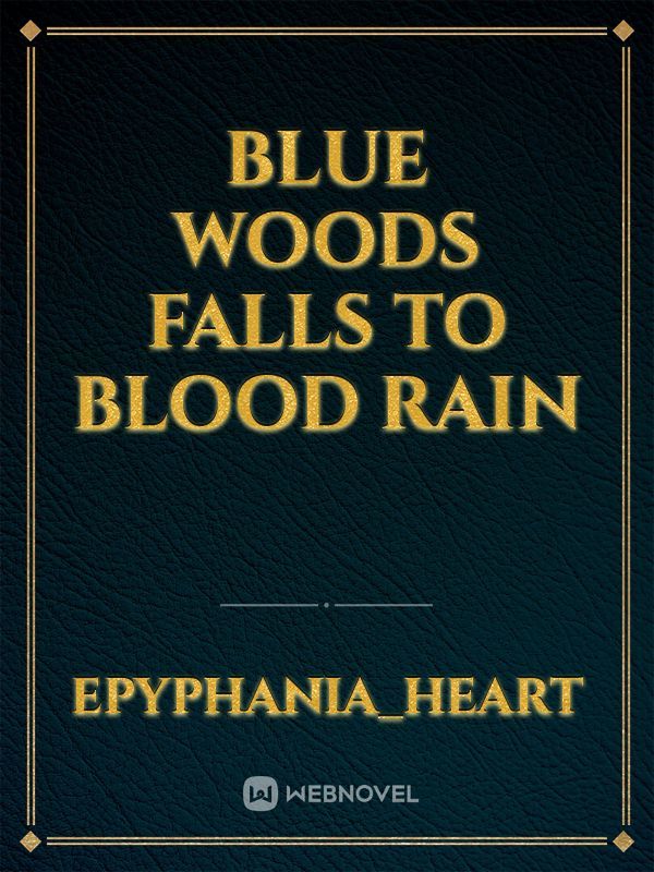 Blue Woods Falls To Blood Rain Book
