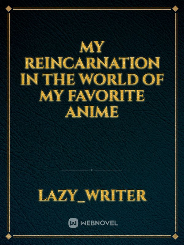 my reincarnation in the world of my favorite anime Book