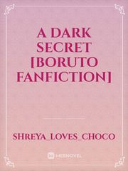 A Dark Secret [Boruto Fanfiction] Book