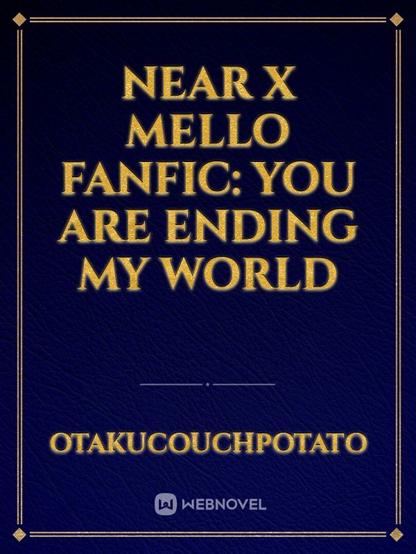 Near x Mello fanfic: You Are Ending My World