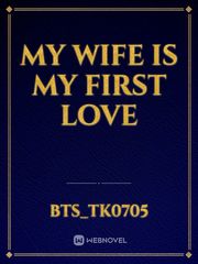 MY WIFE IS MY FIRST LOVE Book