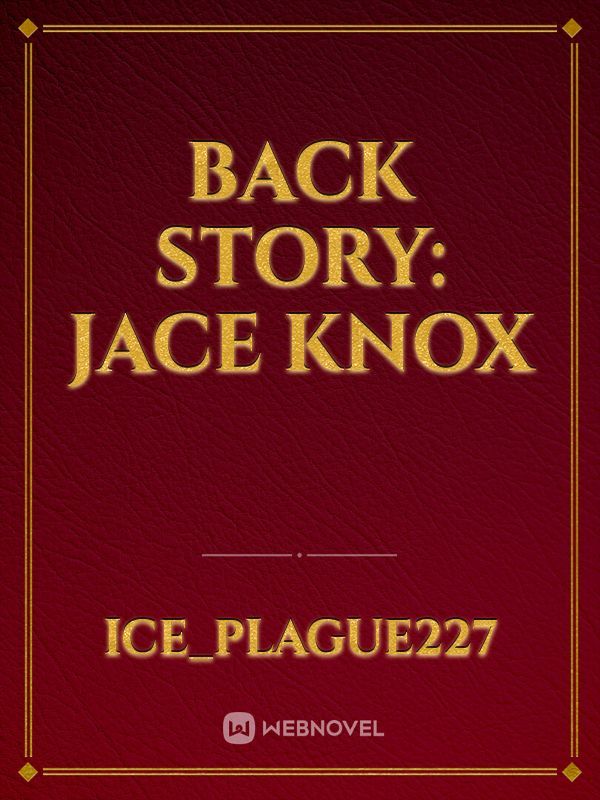 BACK STORY: JACE KNOX