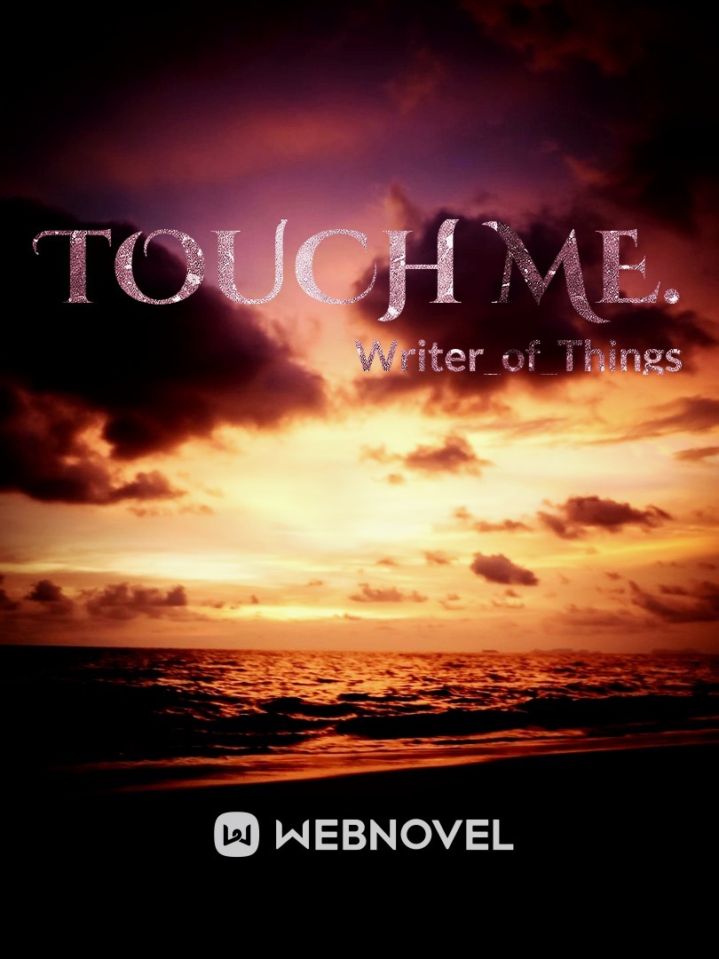 Touch Me.