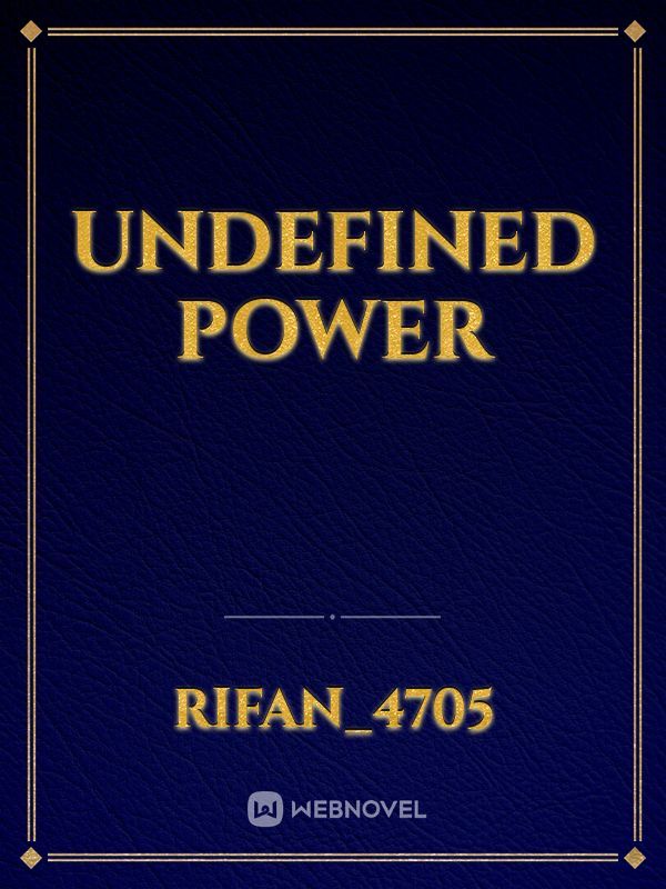 UNDEFINED POWER