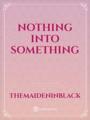 Nothing Into Something Book