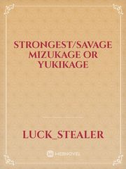 Strongest/Savage Mizukage or Yukikage Book