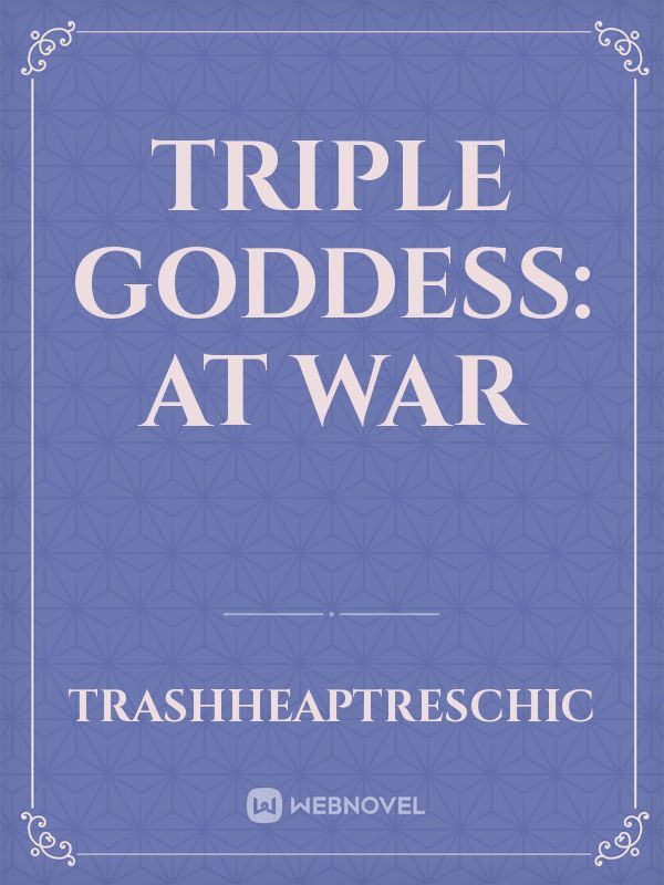 Triple Goddess: At war