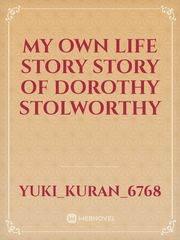 My own life story story of Dorothy Stolworthy Book
