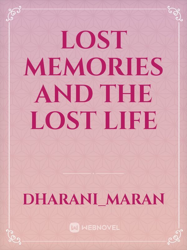 Lost memories and the lost life