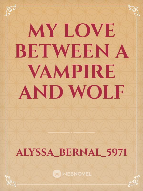 My love between a vampire and wolf Book