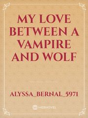 My love between a vampire and wolf Book