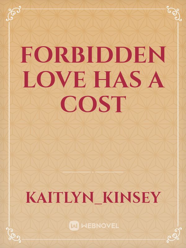 forbidden love has a cost