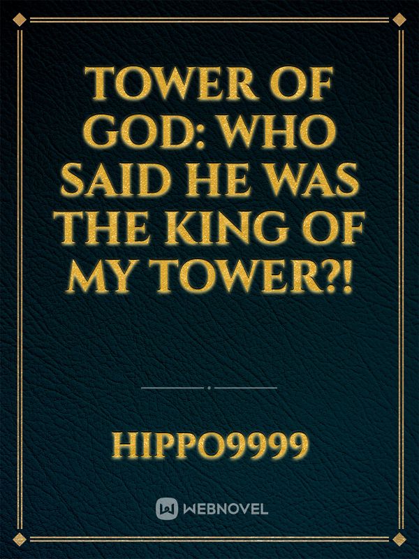 Tower Of God: Who said he was the King of my Tower?!