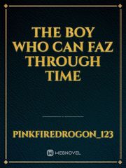 the boy who can faz through Time Book