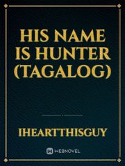 HIS NAME IS HUNTER (TAGALOG) Book