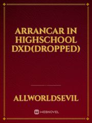 Arrancar in Highschool DxD(dropped) Book