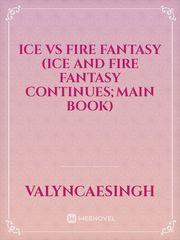 ICE VS FIRE FANTASY (Ice And Fire Fantasy Continues;Main Book) Book