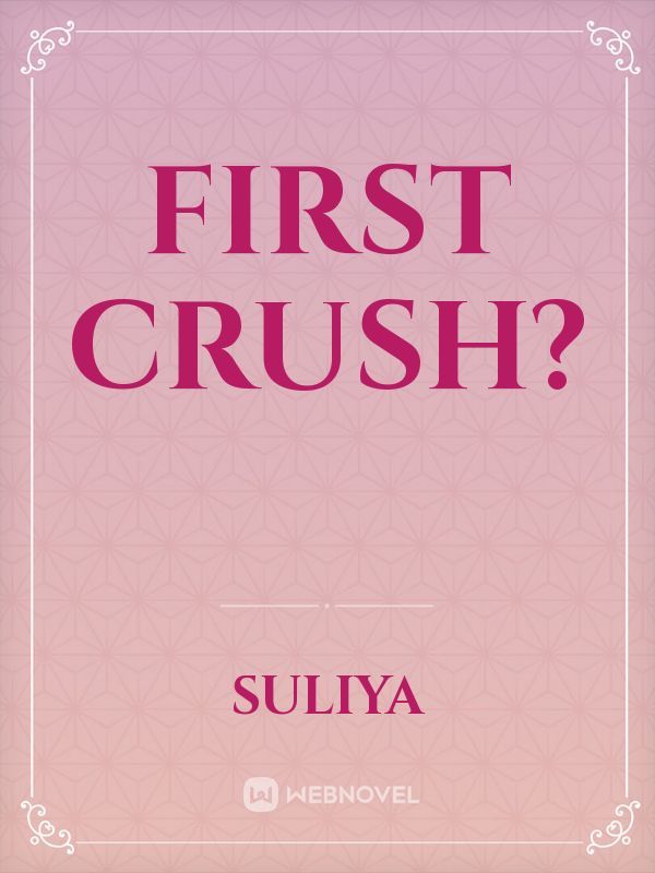 first crush?