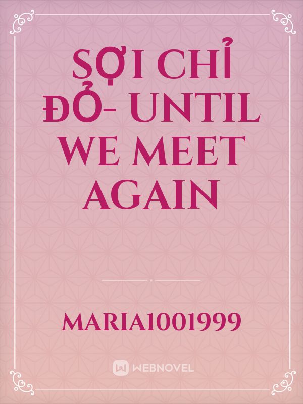 Sợi chỉ đỏ- Until We Meet Again