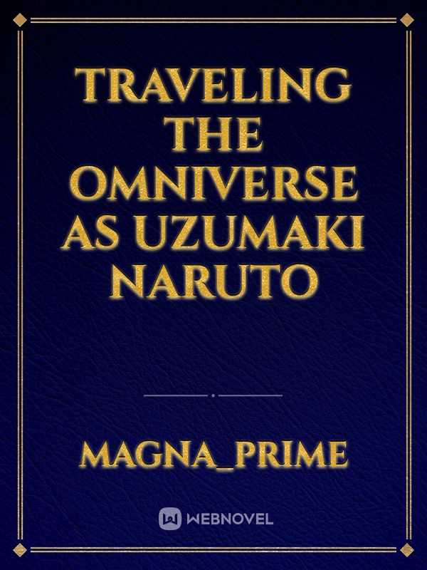 Traveling the Omniverse as Uzumaki naruto