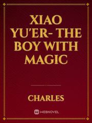 XIAO YU'ER- THE BOY WITH MAGIC Book