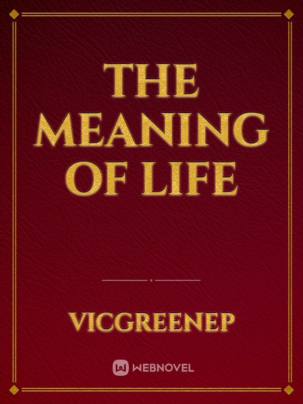 The Meaning Of Life