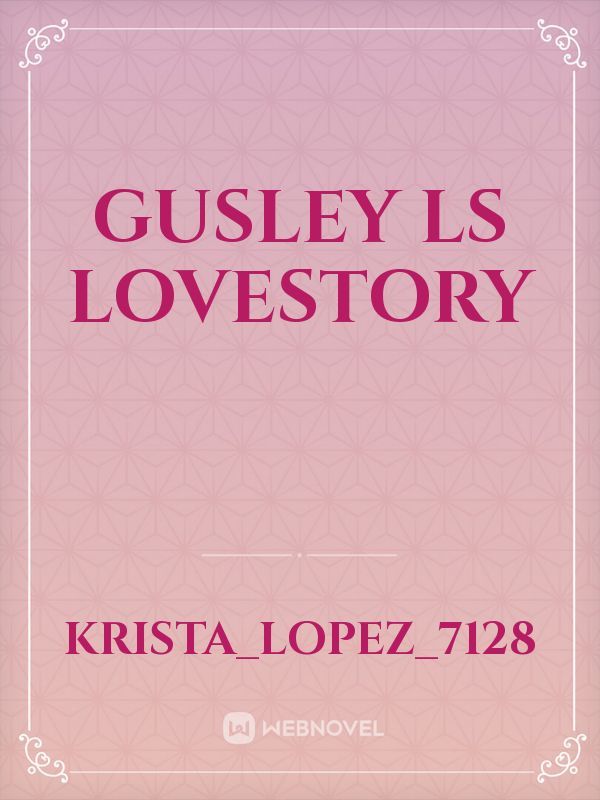 gusley LS Lovestory