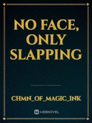 No Face, Only Slapping Book