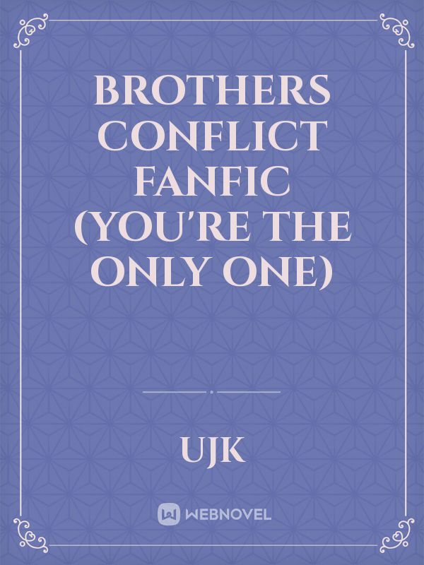 Brothers Conflict Fanfic (You're the Only One) Book