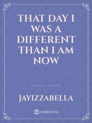That Day I Was A Different Than I Am Now Book