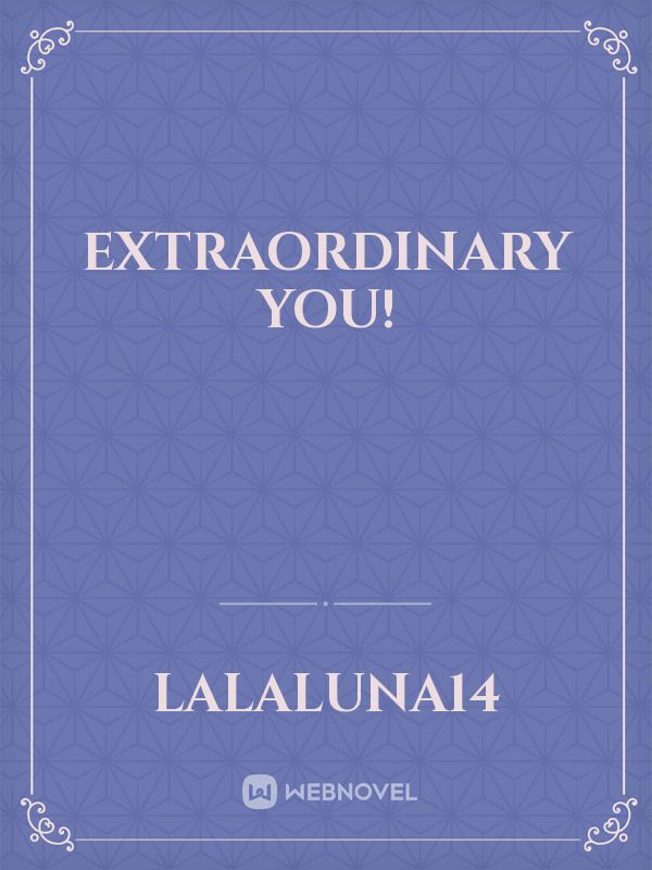 Extraordinary You!